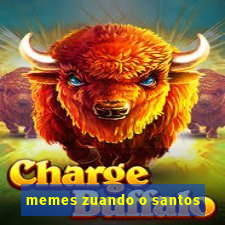 memes zuando o santos